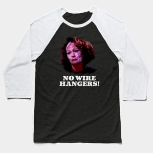 Mommie Dearest - No wire hangers Baseball T-Shirt